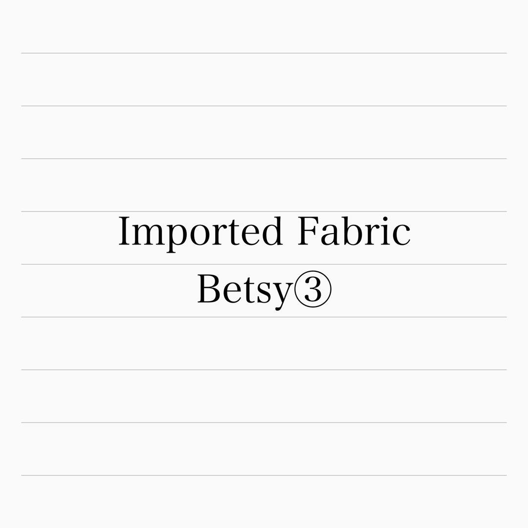 輸入生地⑤Betsy③